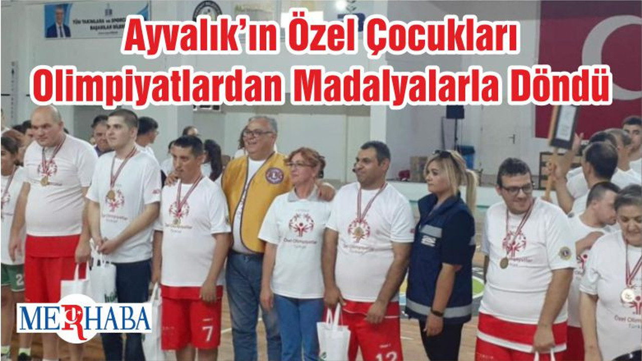 Ayvalık’ın Özel Çocukları Olimpiyatlardan Madalyalarla Döndü