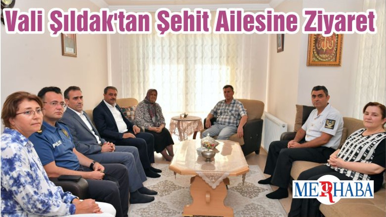 Vali Şıldak'tan Şehit Ailesine Ziyaret
