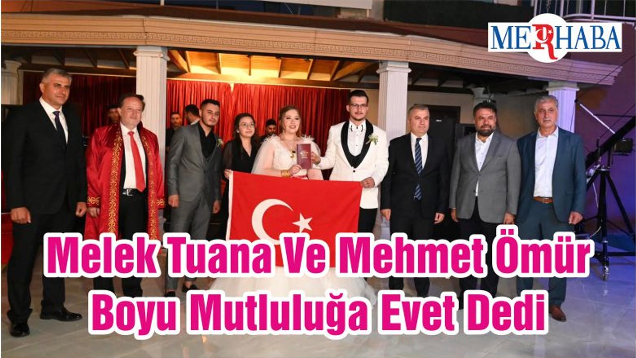 Melek Tuana Ve Mehmet Ömür Boyu Mutluluğa Evet Dedi
