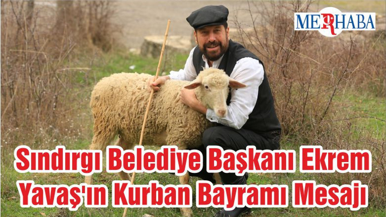 Sındırgı Belediye Başkanı Ekrem Yavaş'ın Kurban Bayramı Mesajı