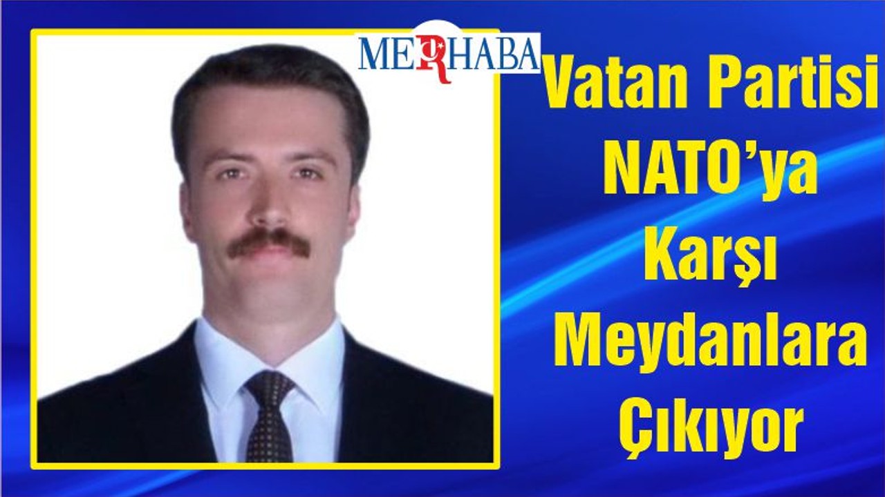 Vatan Partisi NATO’ya Karşı Meydanlara Çıkıyor