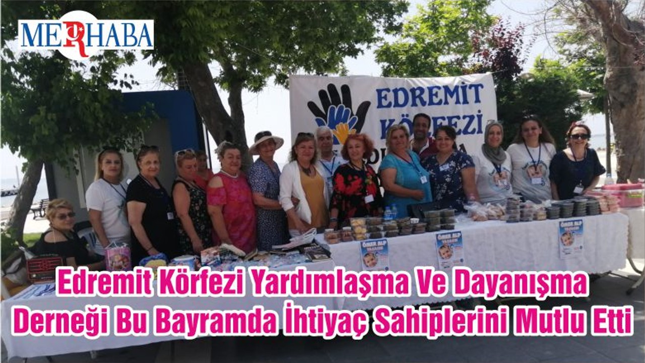 Edremit Körfezi Yardımlaşma Ve Dayanışma Derneği Bu Bayramda İhtiyaç Sahiplerini Mutlu Etti