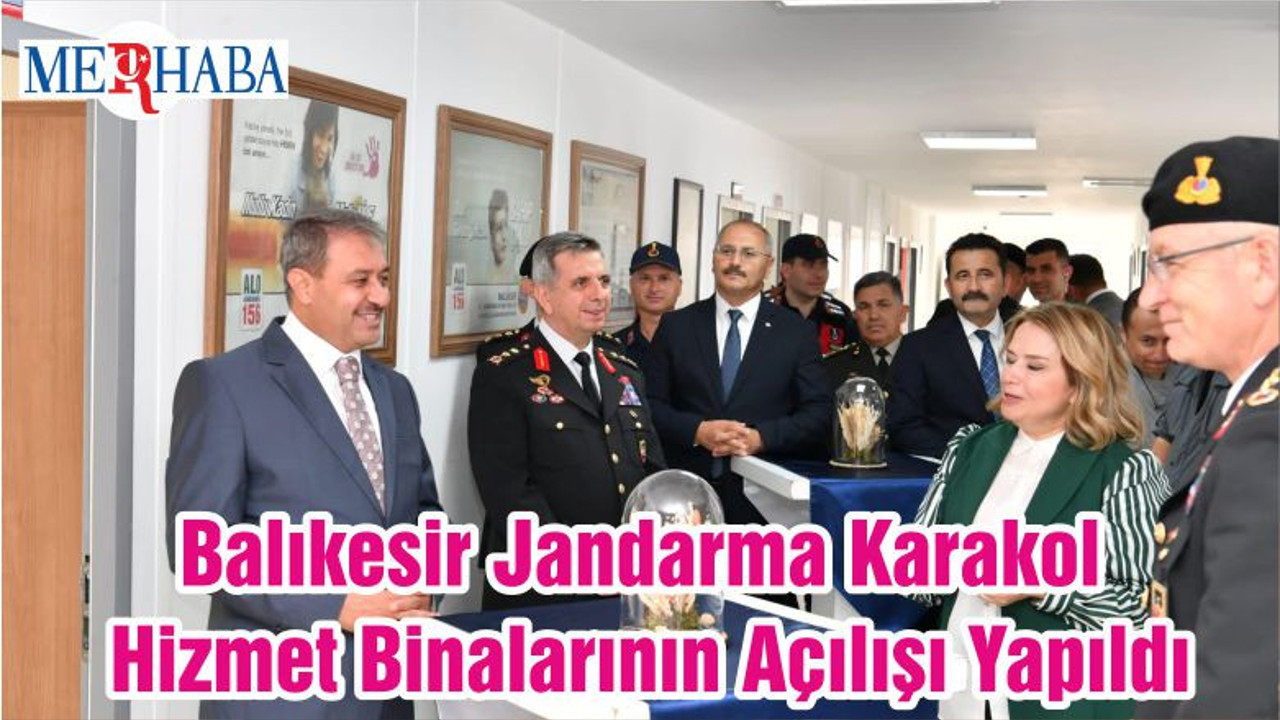Balıkesir Jandarma Karakol Hizmet Binalarının Açılışı Yapıldı