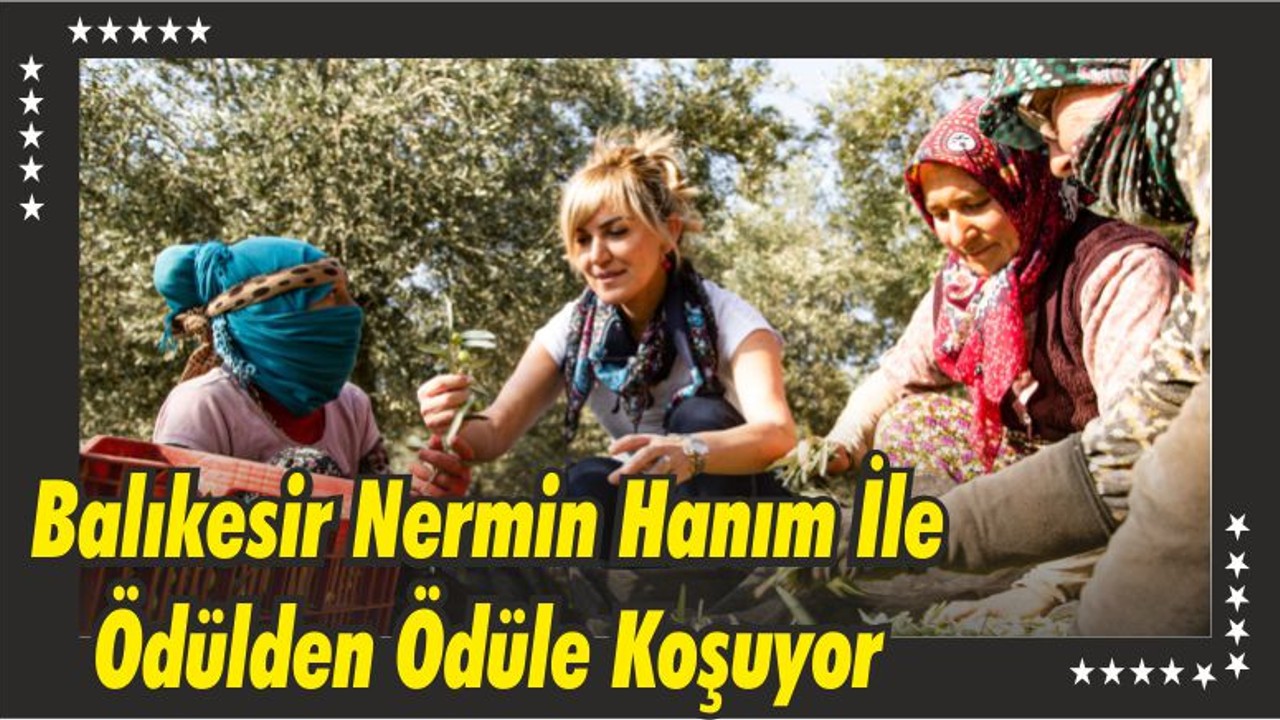 Balıkesir Nermin Hanım İle Ödülden Ödüle Koşuyor