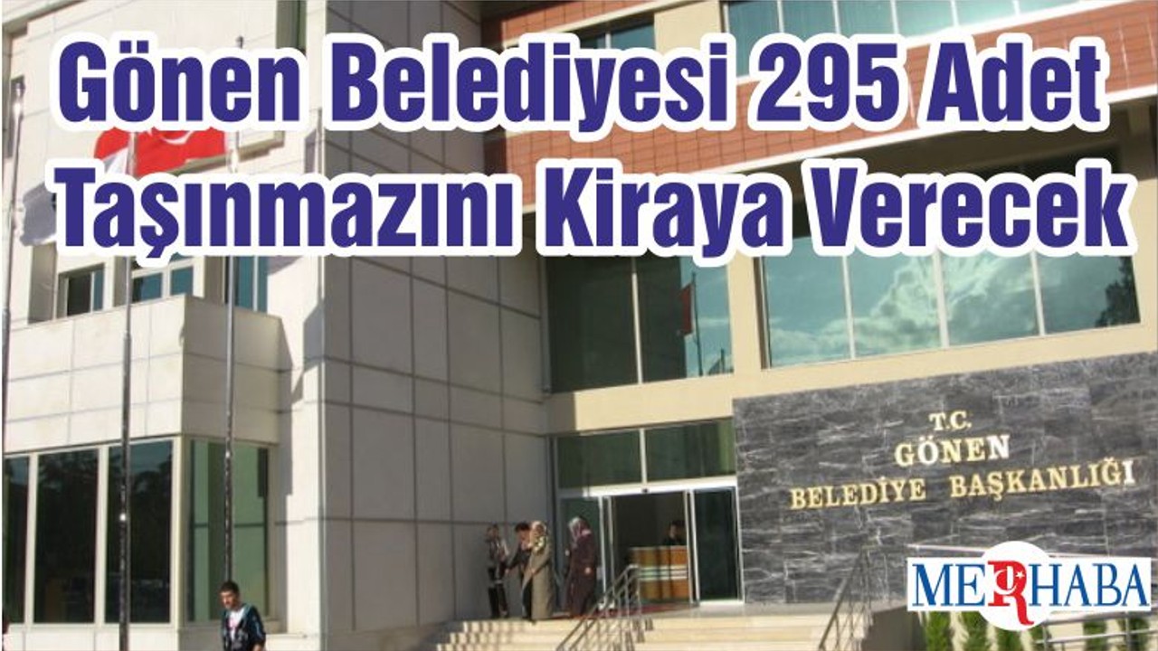 Gönen Belediyesi 295 Adet Taşınmazını Kiraya Verecek