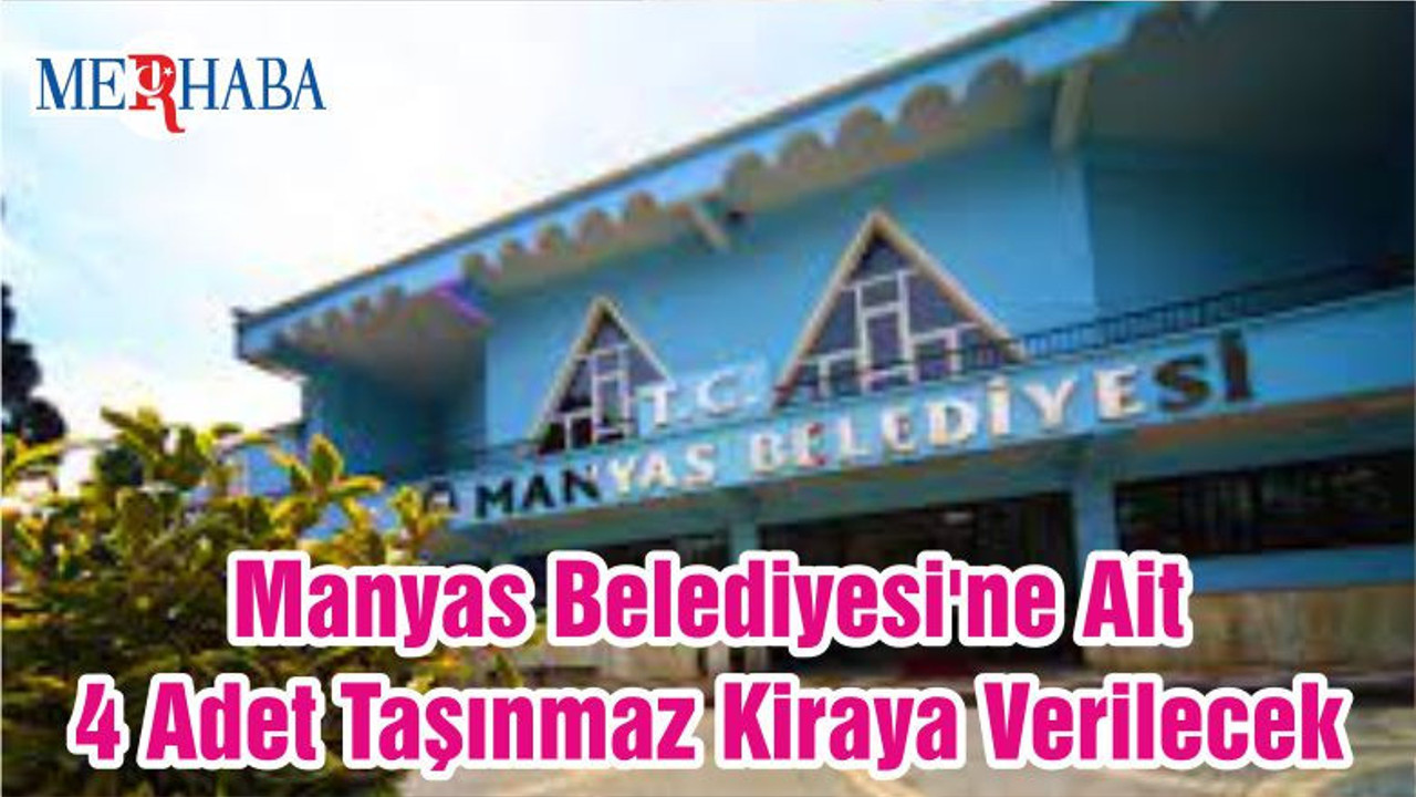 Manyas Belediyesi'ne Ait 4 Adet Taşınmaz Kiraya Verilecek