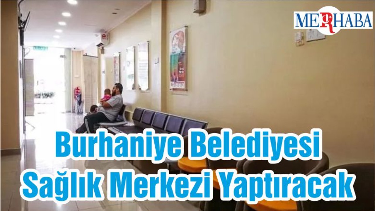 Burhaniye Belediyesi Sağlık Merkezi Yaptıracak