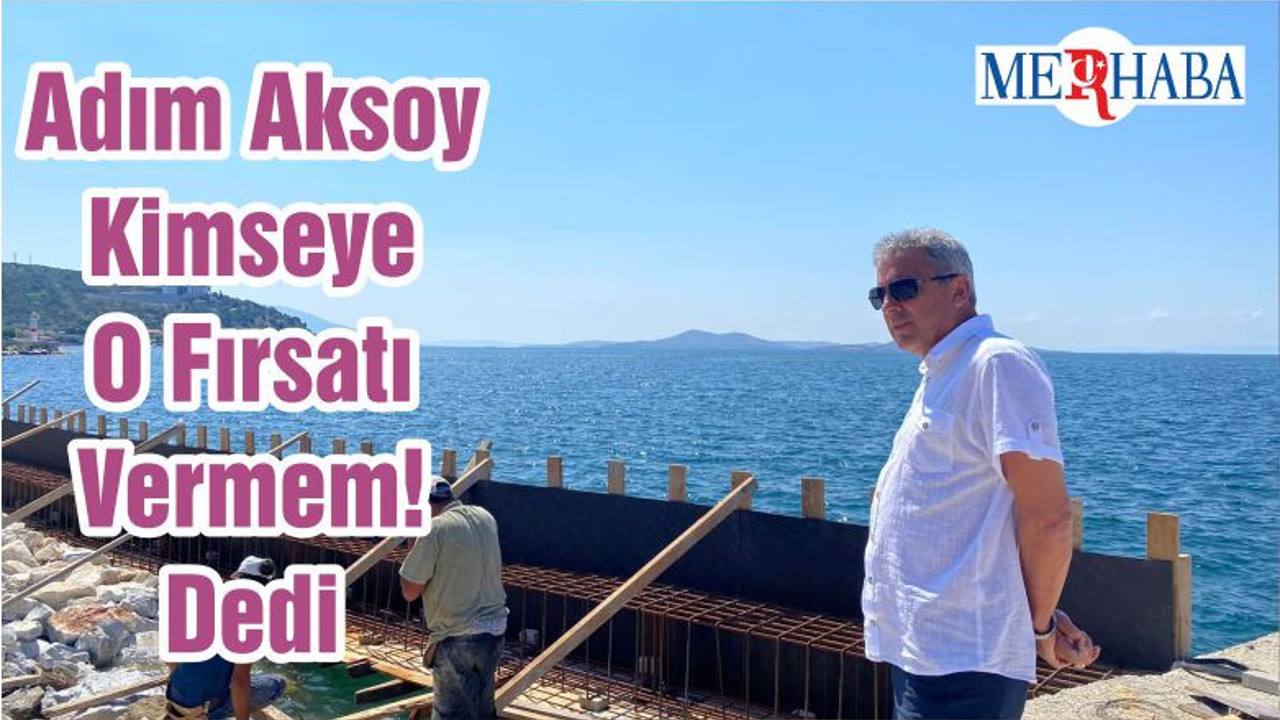 Adım Aksoy Kimseye O Fırsatı Vermem! Dedi