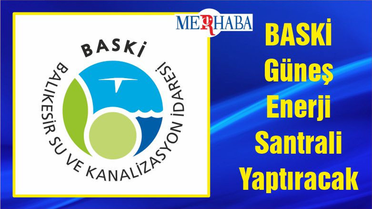 BASKİ Güneş Enerji Santrali Yaptıracak