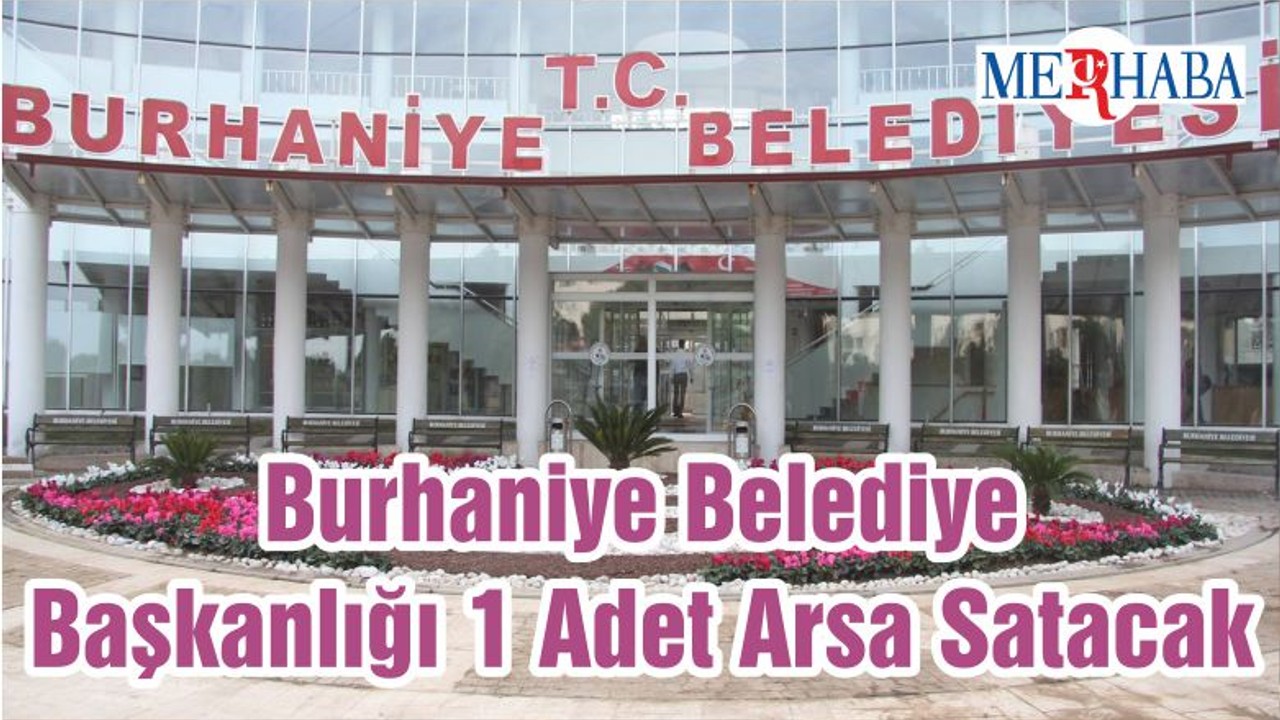 Burhaniye Belediye Başkanlığı 1 Adet Arsa Satacak