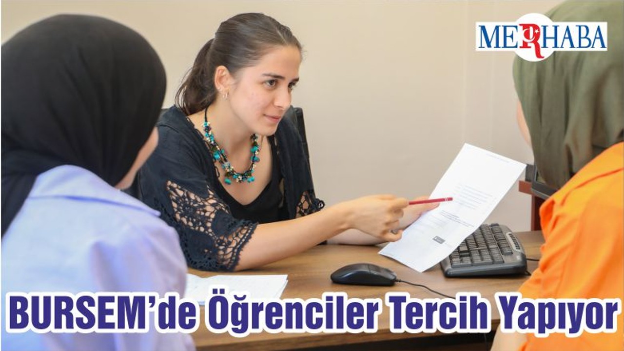 BURSEM’de Öğrenciler Tercih Yapıyor