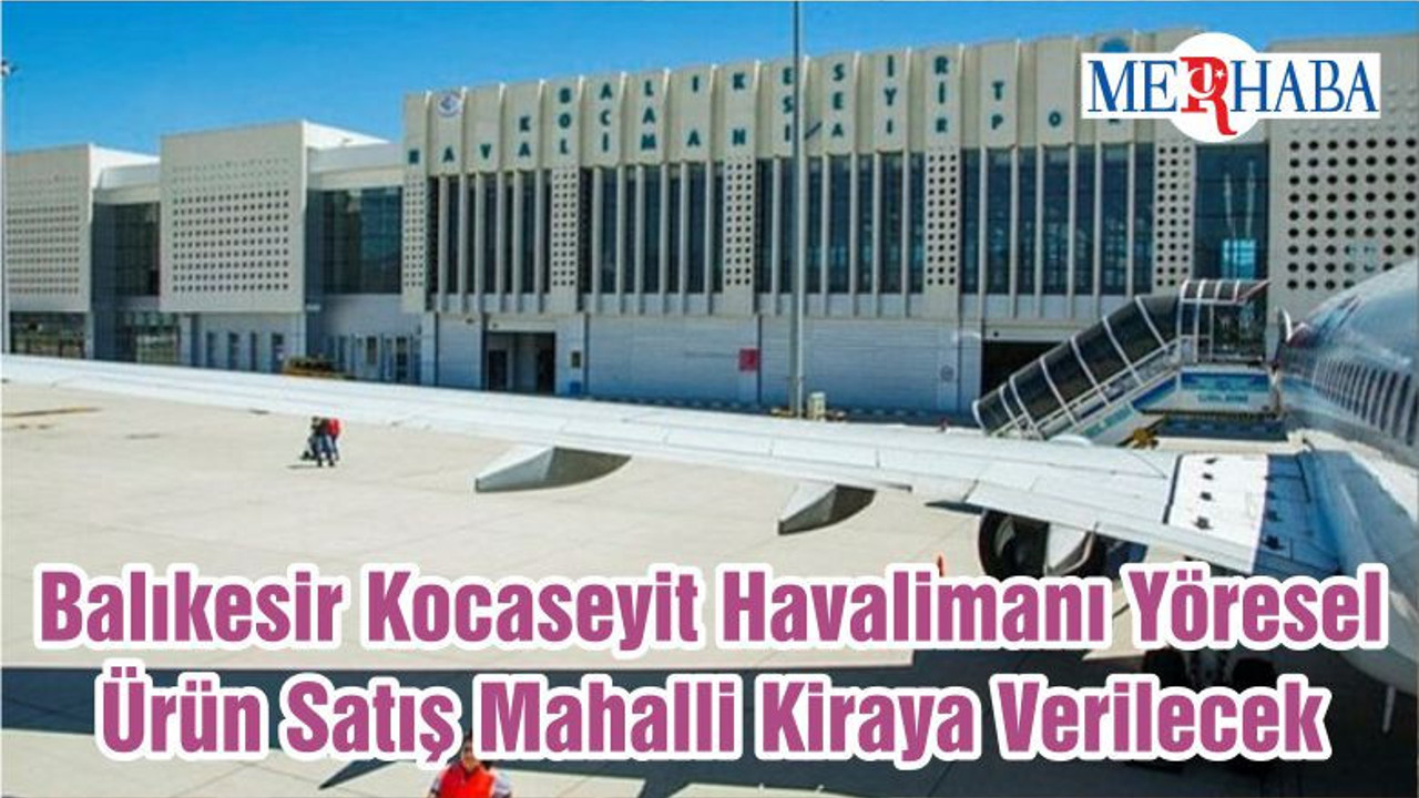 Balıkesir Kocaseyit Havalimanı Yöresel Ürün Satış Mahalli Kiraya Verilecek