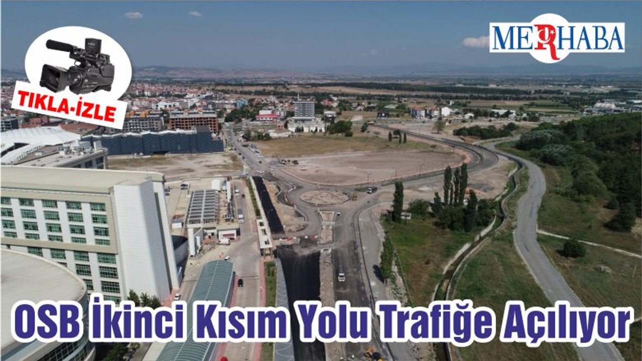 OSB İkinci Kısım Yolu Trafiğe Açılıyor