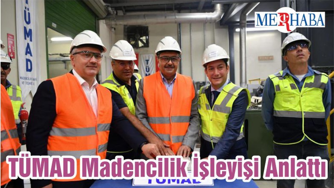 TÜMAD Madencilik İşleyişi Anlattı