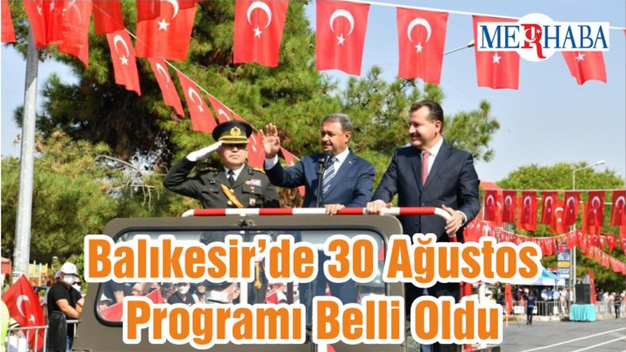 Balıkesir’de 30 Ağustos Programı Belli Oldu