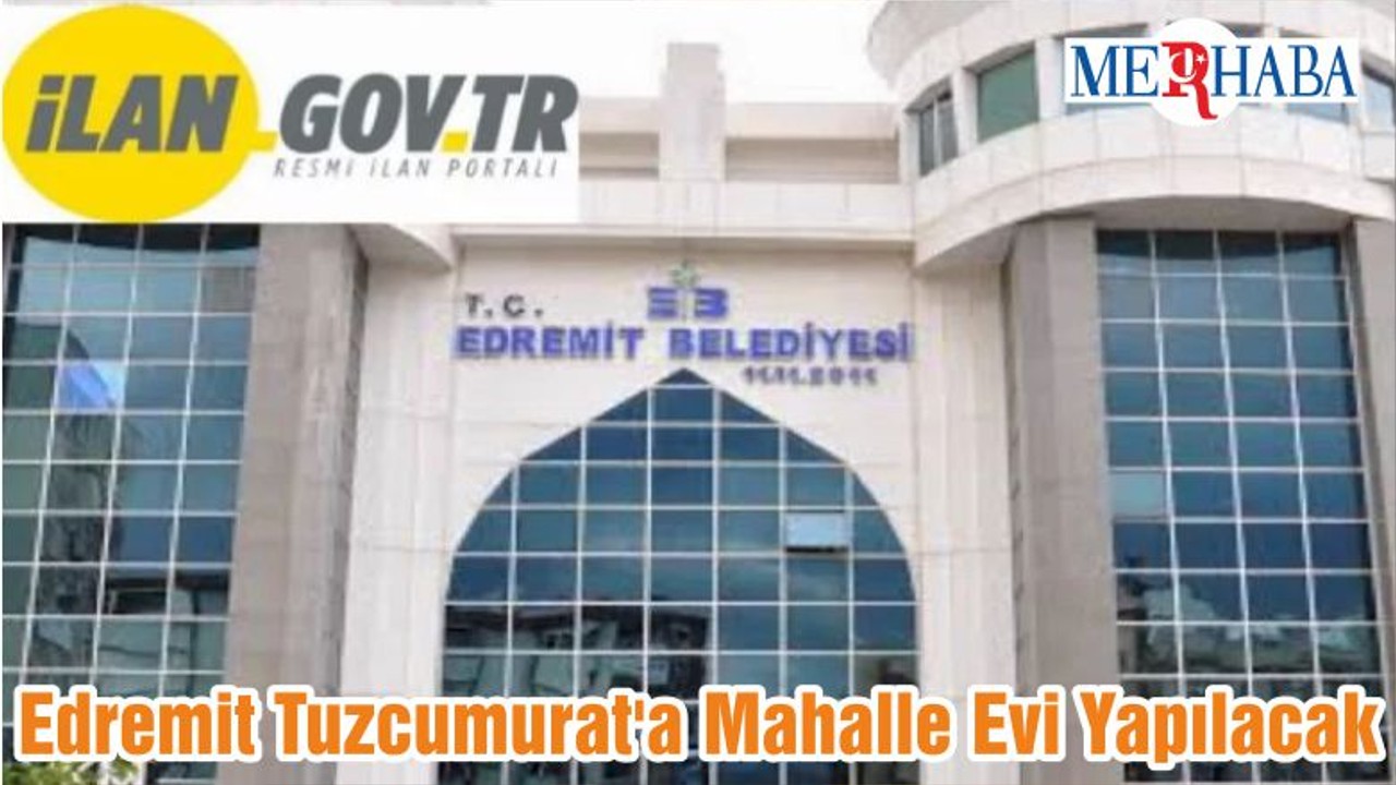 Edremit Tuzcumurat'a Mahalle Evi Yapılacak