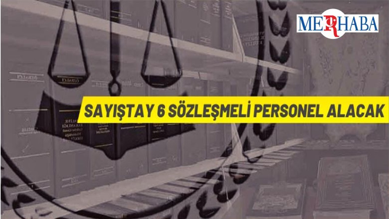 Sayıştay Başkanlığı 6 Sözleşmeli Personel Alacak