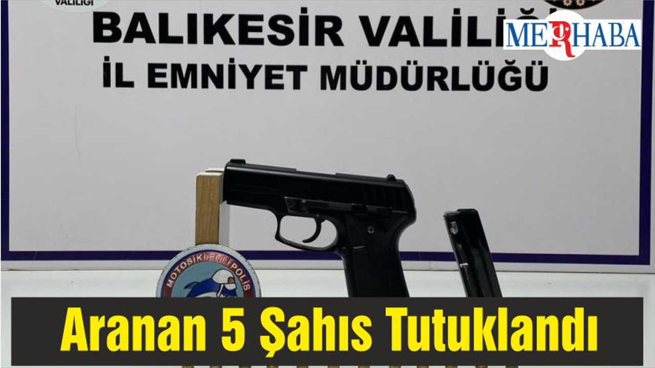 Aranan 5 Şahıs Tutuklandı
