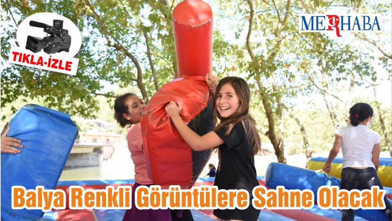 Balya Renkli Görüntülere Sahne Olacak
