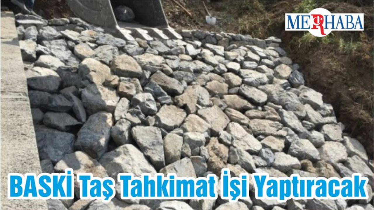 BASKİ Taş Tahkimat İşi Yaptıracak