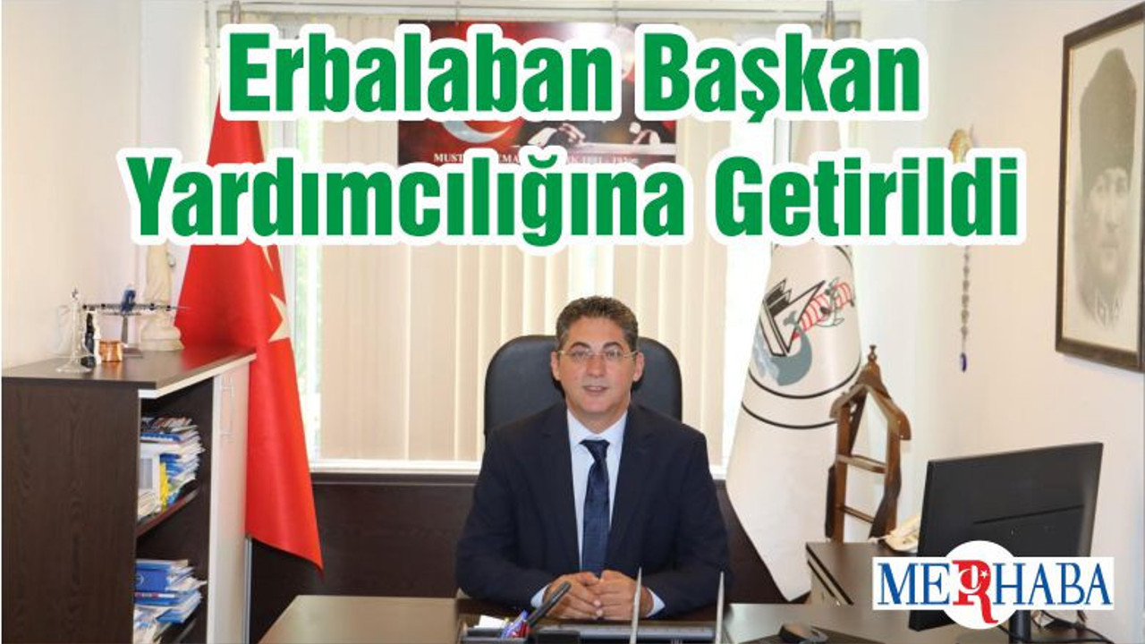 Erbalaban Başkan Yardımcılığına Getirildi