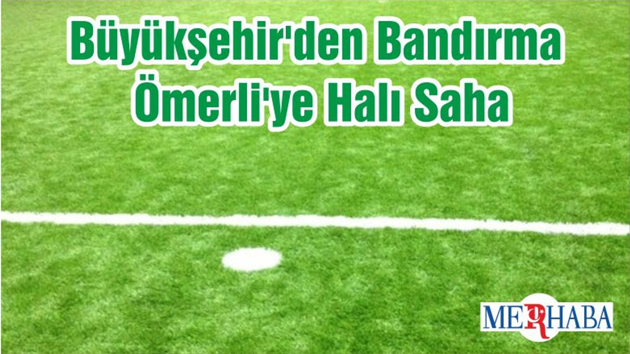 Büyükşehir'den Bandırma Ömerli'ye Halı Saha