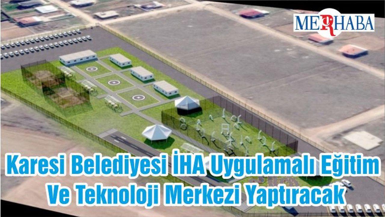 Karesi Belediyesi İHA Uygulamalı Eğitim Ve Teknoloji Merkezi Yaptıracak