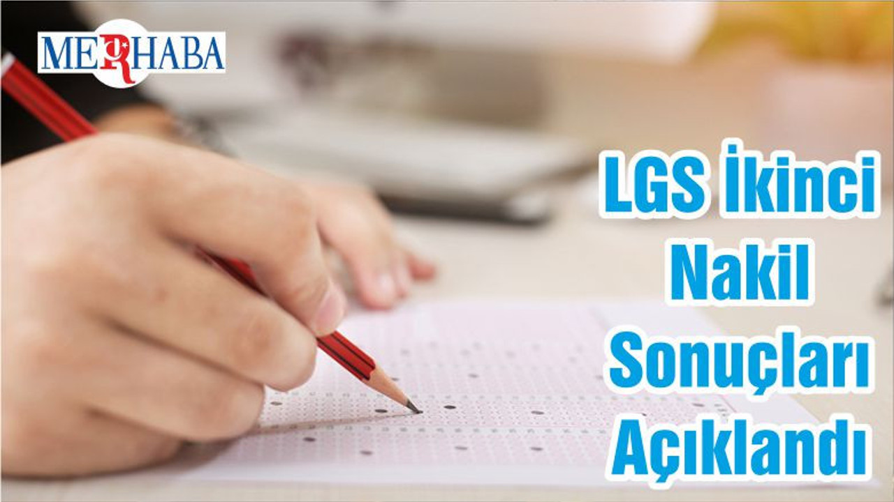 LGS İkinci Nakil Sonuçları Açıklandı