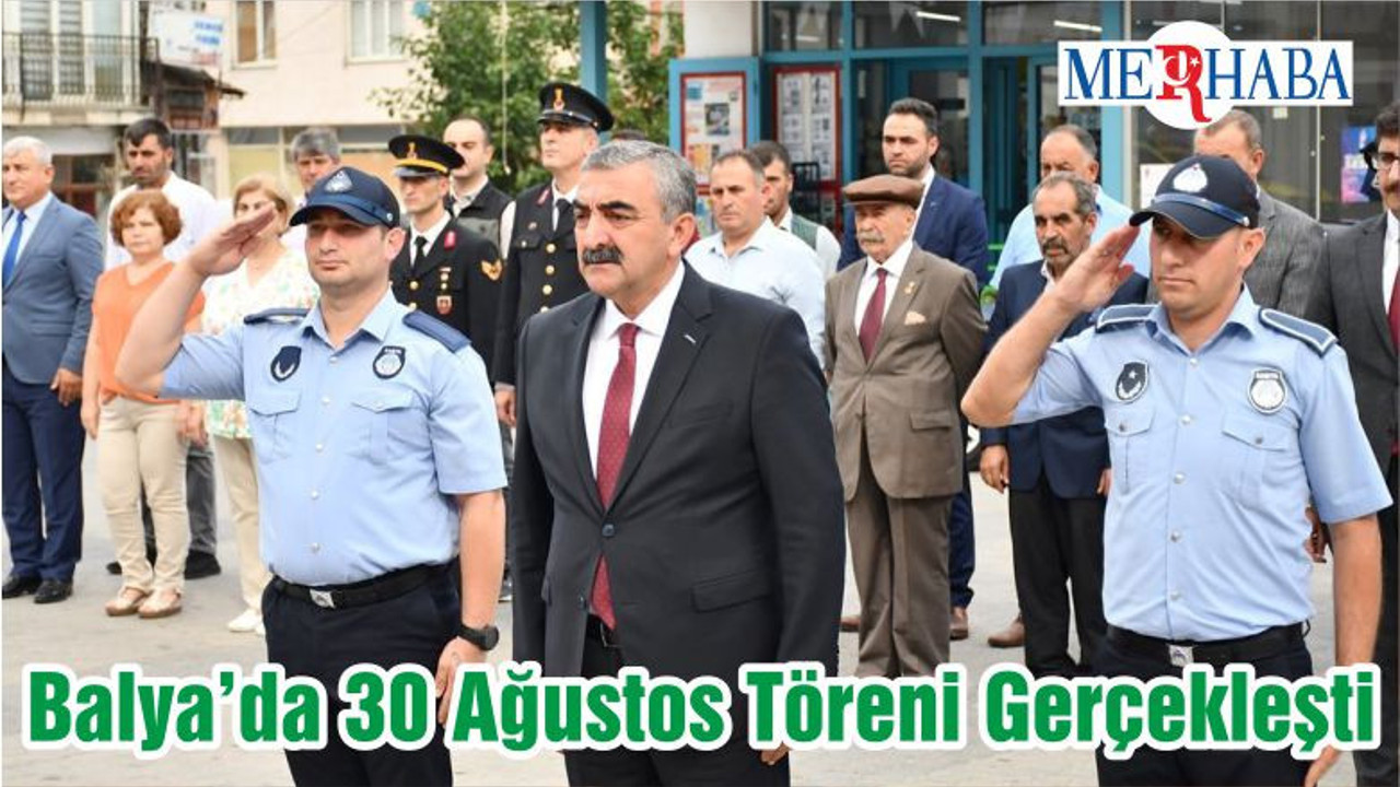 Balya’da 30 Ağustos Töreni Gerçekleşti