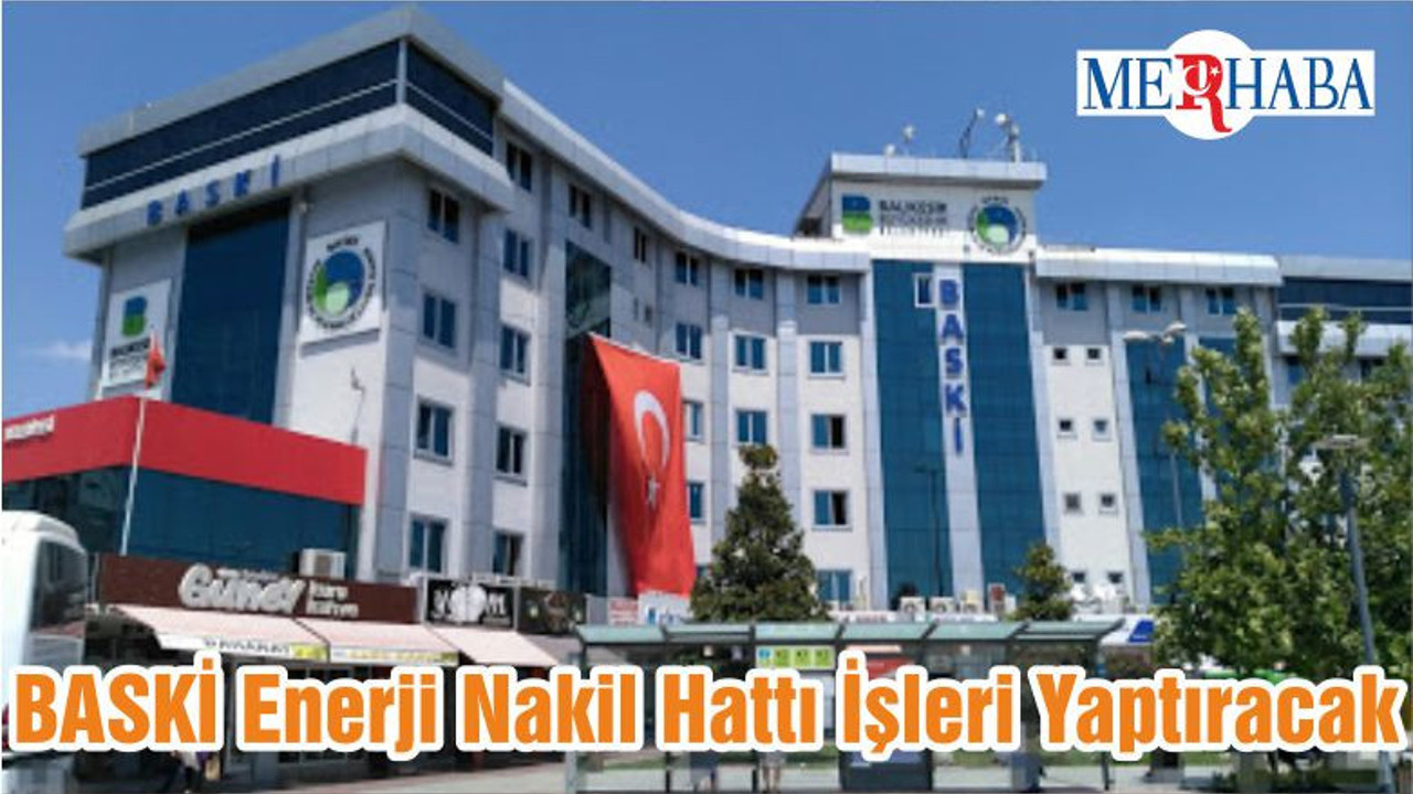 BASKİ Enerji Nakil Hattı İşleri Yaptıracak