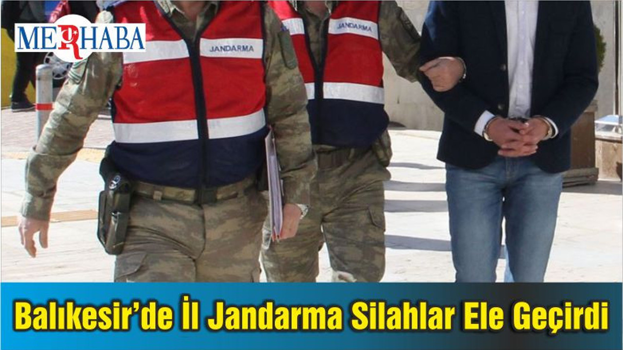 Balıkesir’de İl Jandarma Silahlar Ele Geçirdi