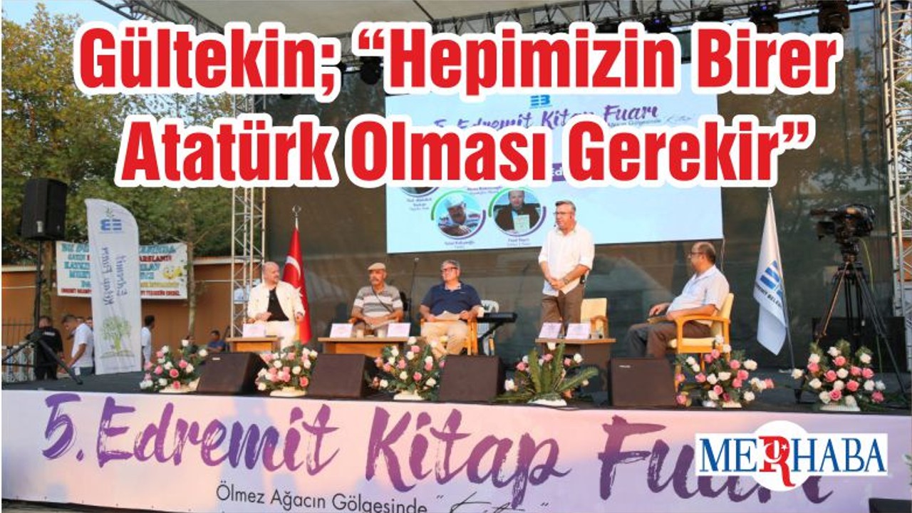 Gültekin; “Hepimizin Birer Atatürk Olması Gerekir”