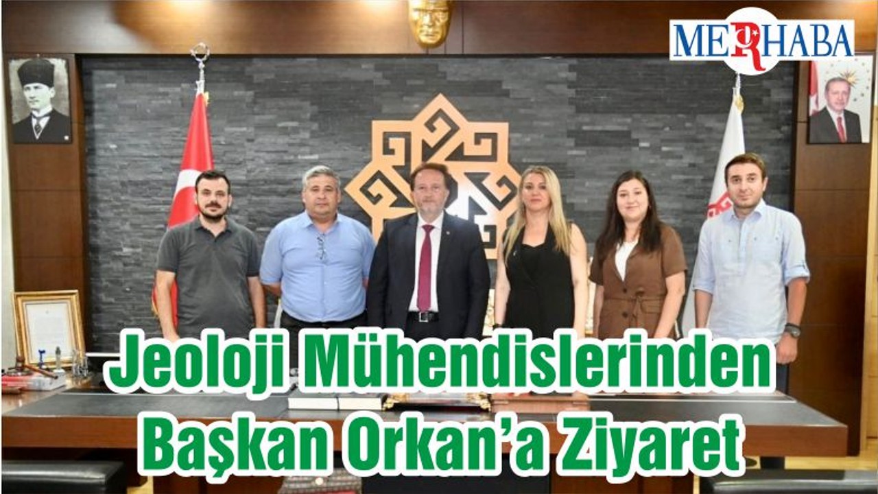 Jeoloji Mühendislerinden Başkan Orkan’a Ziyaret
