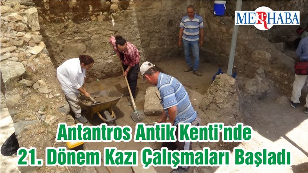 Antantros Antik Kenti’nde 21. Dönem Kazı Çalışmaları Başladı