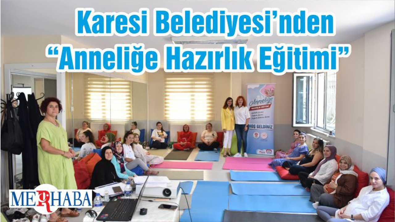 Karesi Belediyesi’nden “Anneliğe Hazırlık Eğitimi”