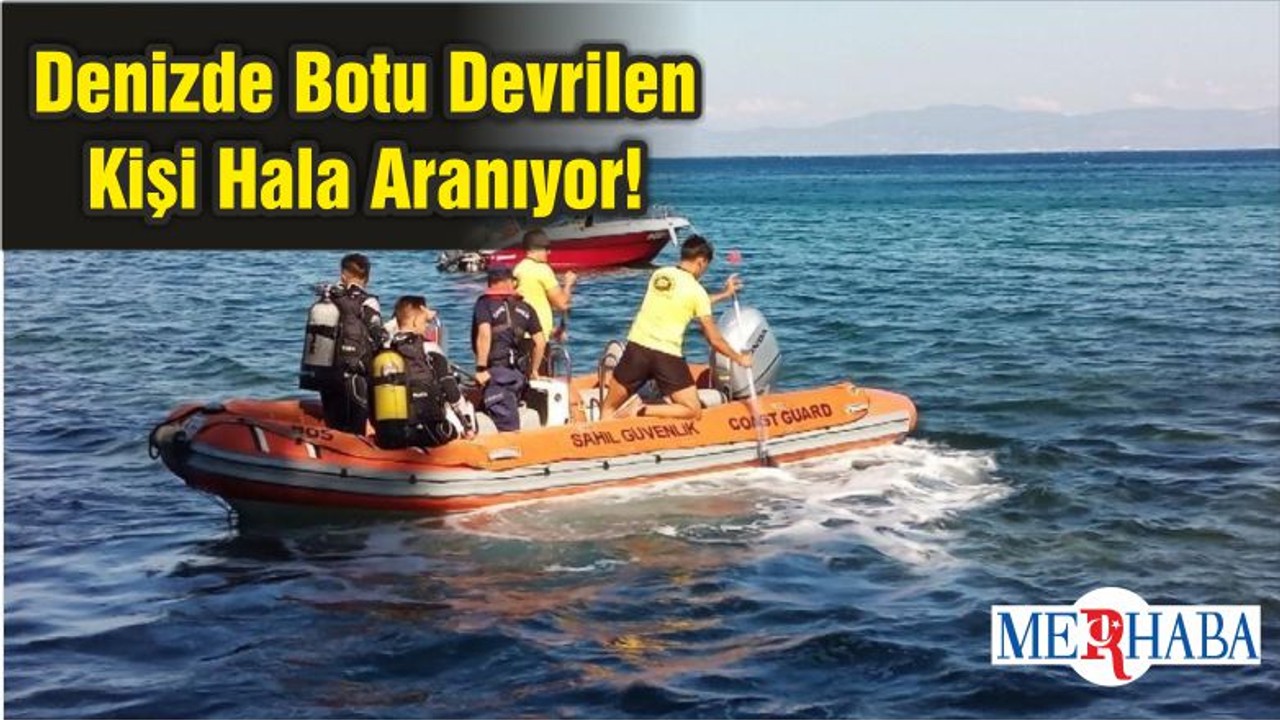 Denizde Botu Devrilen Kişi Hala Aranıyor!