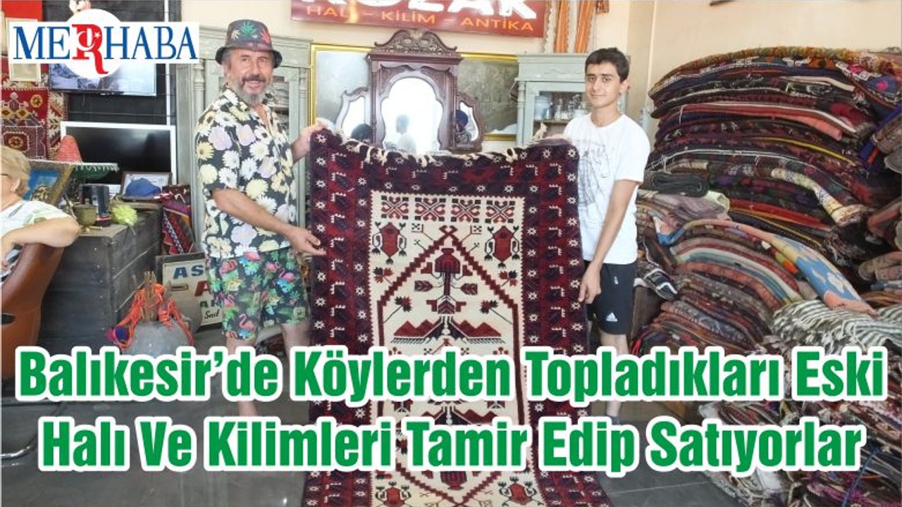 Balıkesir’de Köylerden Topladıkları Eski Halı Ve Kilimleri Tamir Edip Satıyorlar