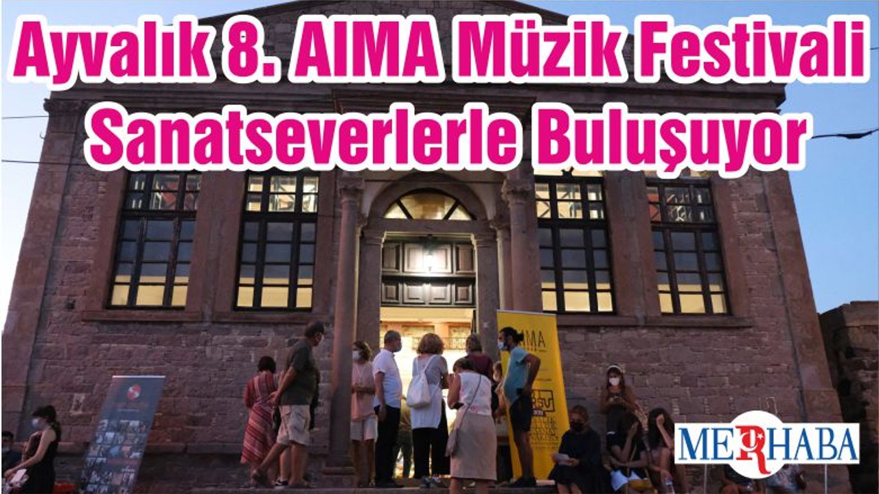 Ayvalık 8. AIMA Müzik Festivali Sanatseverlerle Buluşuyor
