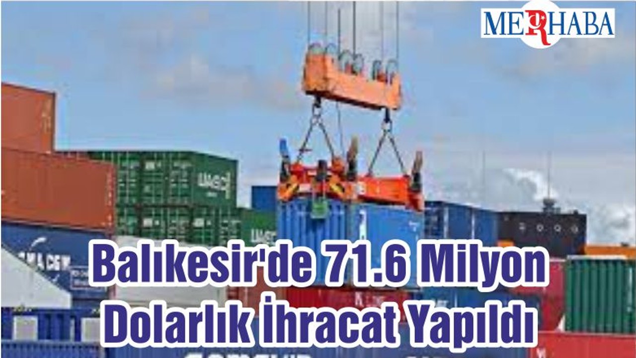 Balıkesir'de 71.6 Milyon Dolarlık İhracat Yapıldı