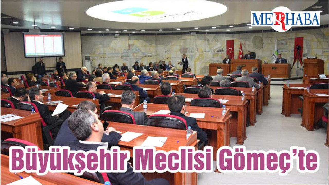 Büyükşehir Meclisi Gömeç’te