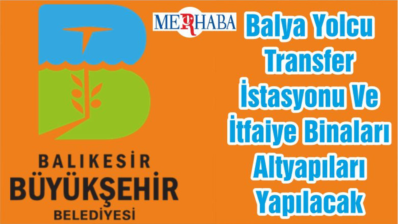 Balya Yolcu Transfer İstasyonu Ve İtfaiye Binaları Altyapıları Yapılacak