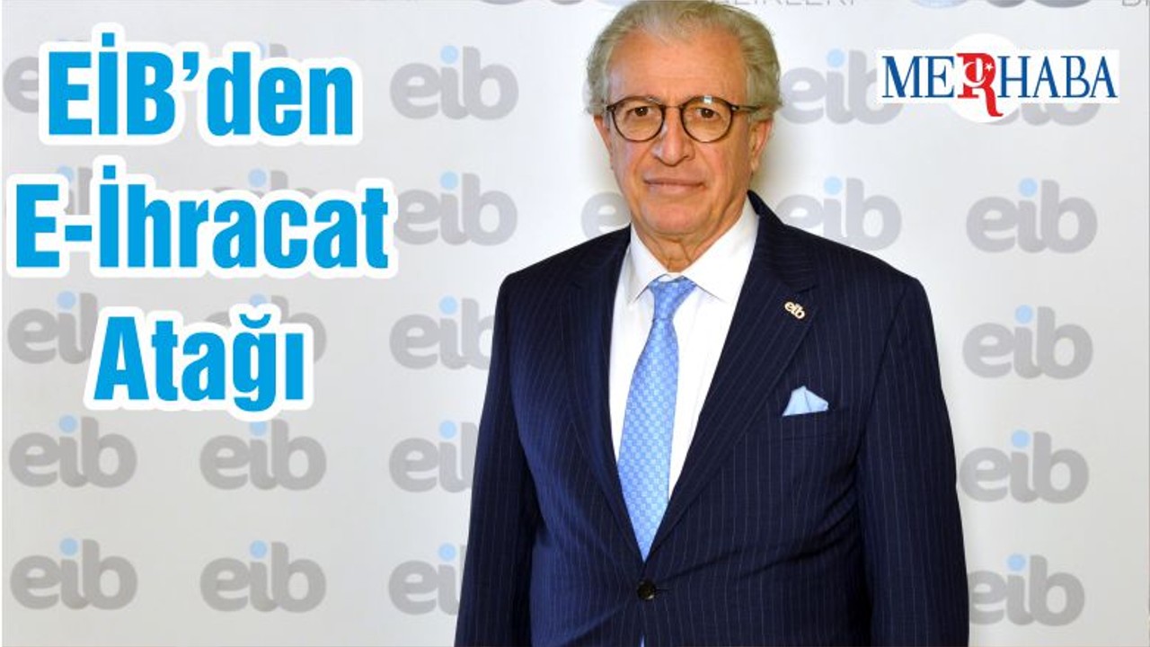 EİB’den E-İhracat Atağı