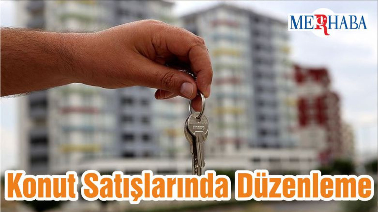 Konut Satışlarında Düzenleme