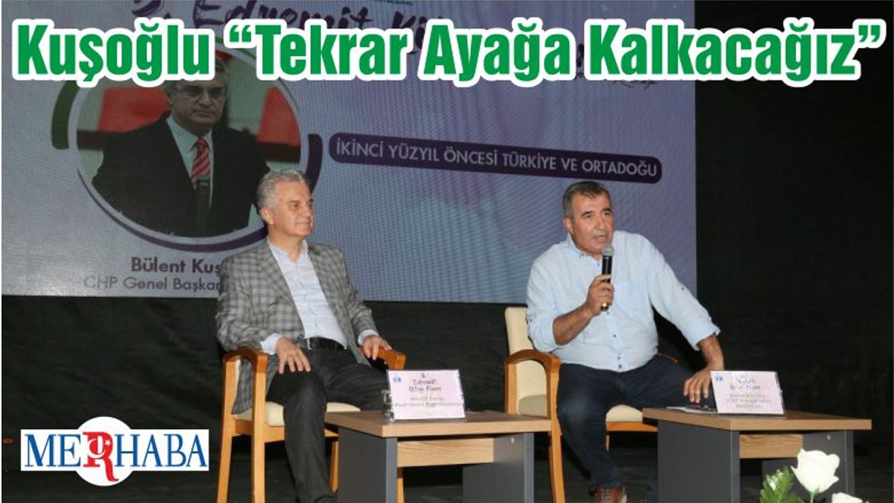 Kuşoğlu “Tekrar Ayağa Kalkacağız”