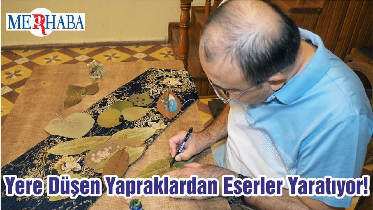 Yere Düşen Yapraklardan Eserler Yaratıyor!