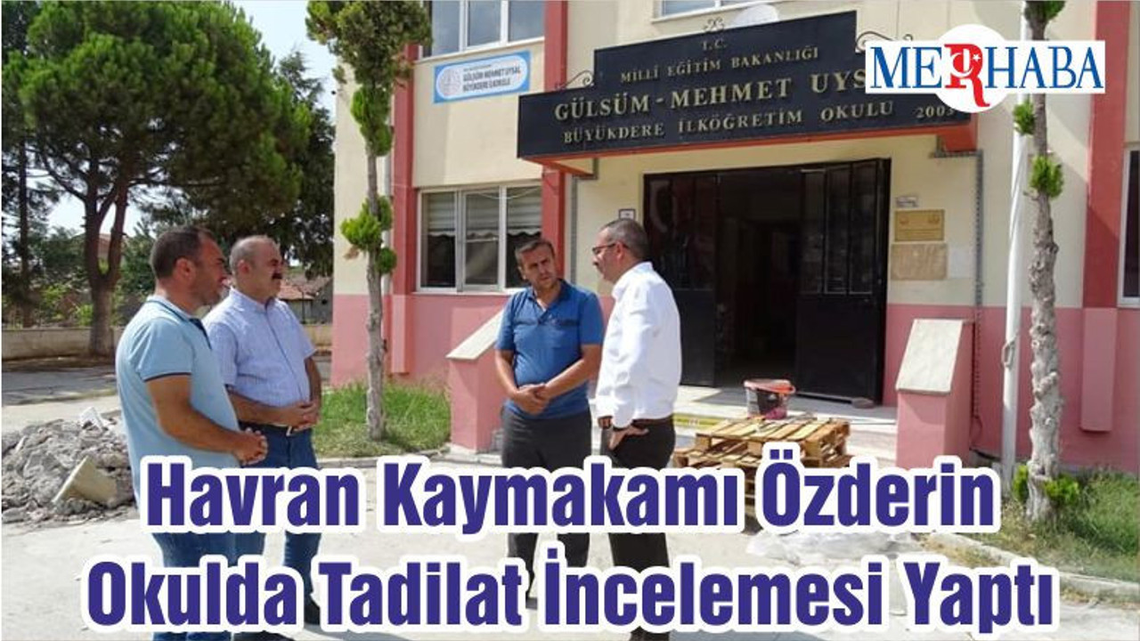 Havran Kaymakamı Özderin Okulda Tadilat İncelemesi Yaptı