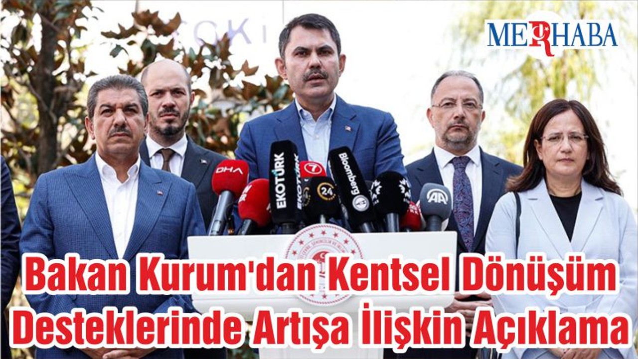 Bakan Kurum'dan Kentsel Dönüşüm Desteklerinde Artışa İlişkin Açıklama