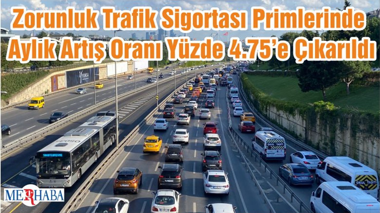 Zorunluk Trafik Sigortası Primlerinde Aylık Artış Oranı Yüzde 4.75’e Çıkarıldı