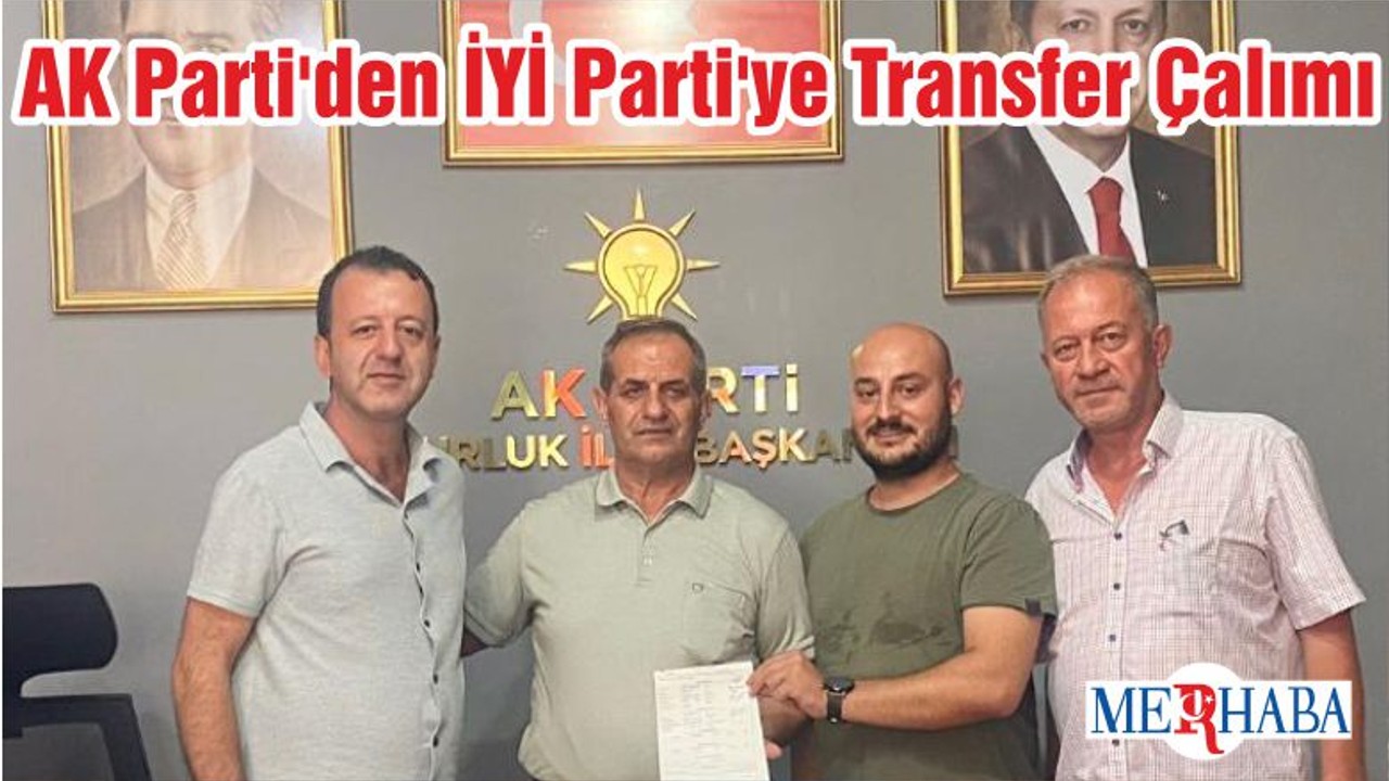 AK Parti'den İYİ Parti'ye Transfer Çalımı