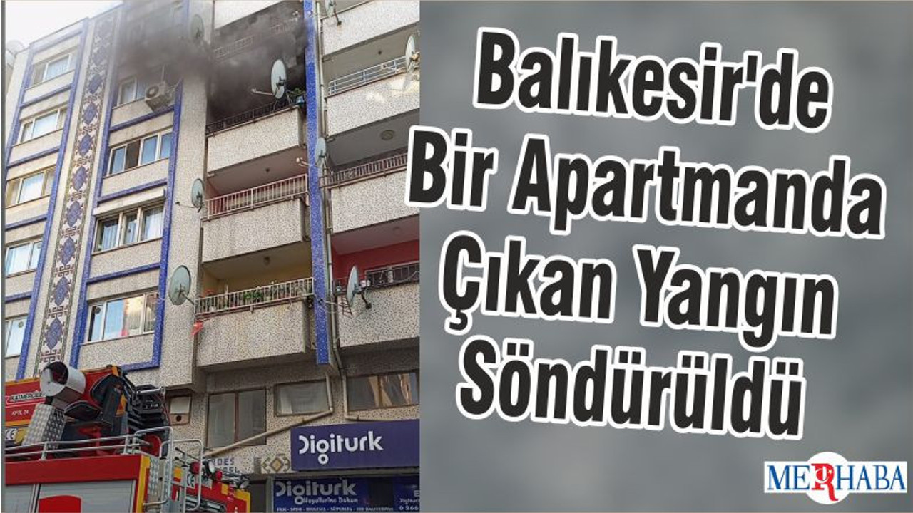 Balıkesir'de Bir Apartmanda Çıkan Yangın Söndürüldü